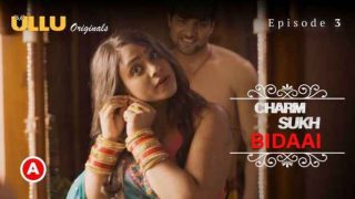 Charmsukh Bidaai EP03 2022 Hindi Hot Web Series Ullu HD