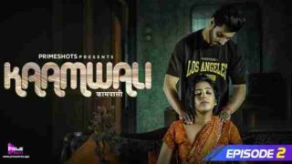 Kaamwali 2023 Primeshots Hindi Hot Porn Web Series Ep 2